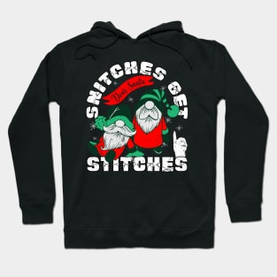 Snitches Get Stitches Funny Xmas Gnomes Hoodie